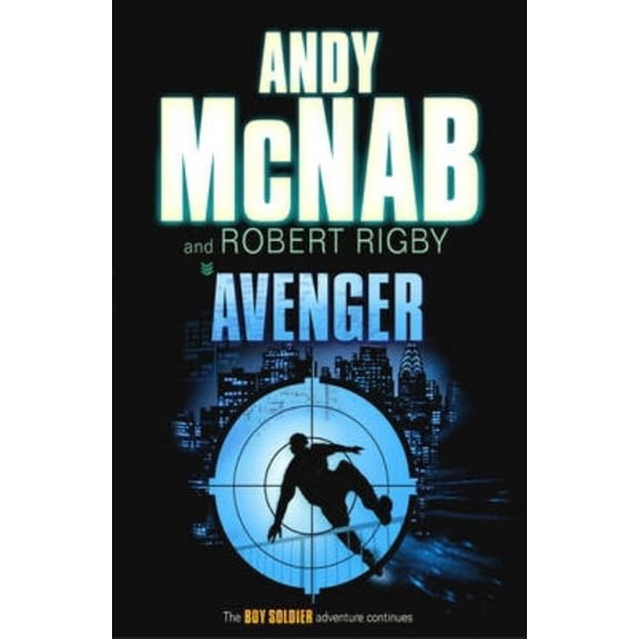 Boy Soldier Avenger. Andy McNab and Robert Rigby, (Paperback)