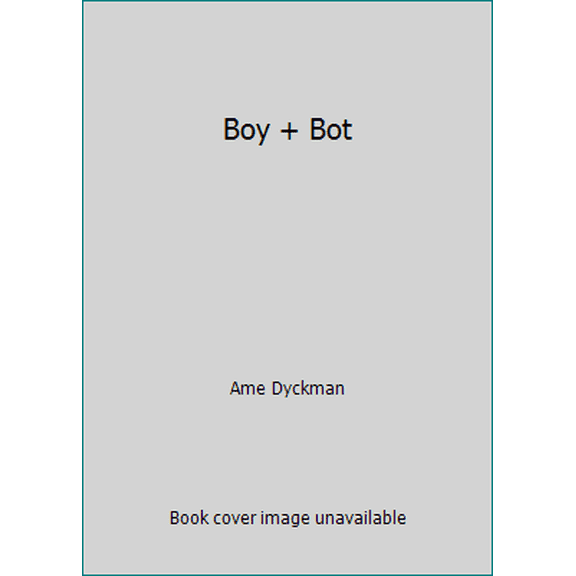 Pre-Owned Boy + Bot (Paperback) 1338038265 9781338038262