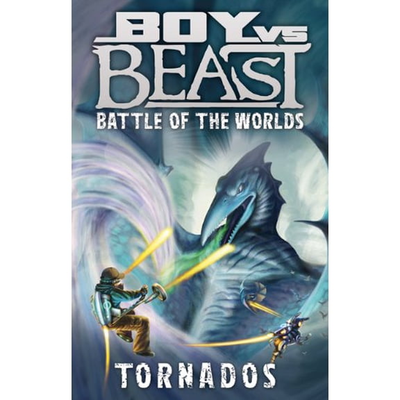 Pre-Owned Boy vs. Beast: Battle of the Worlds #4: Tornados (Paperback) 1443107506 9781443107501