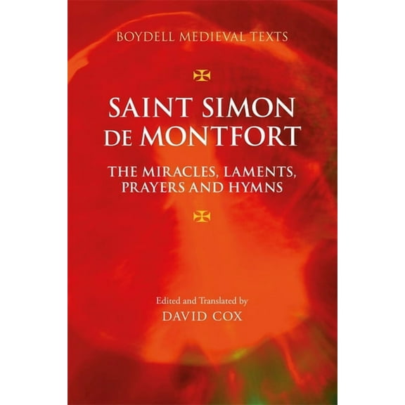 Boydell Medieval Texts Saint Simon de Montfort: The Miracles, Laments, Prayers and Hymns, Book 4, (Hardcover)