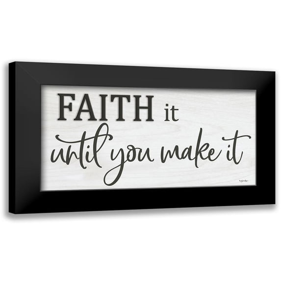 Boyer, Susie 24x14 Black Modern Framed Museum Art Print Titled - Faith It Until You Make It