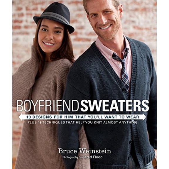 Pre-Owned Boyfriend Sweaters: 19 Designs for Him That You'll Want to Wear: Plus 19 Techniques That Help You Knit Almost Anything (Paperback) 0307587126 9780307587121