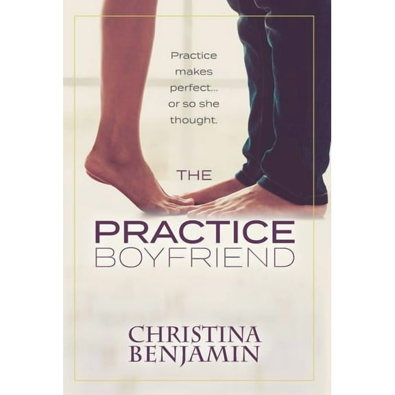 Boyfriend The Practice Boyfriend, Book 1, (Hardcover)