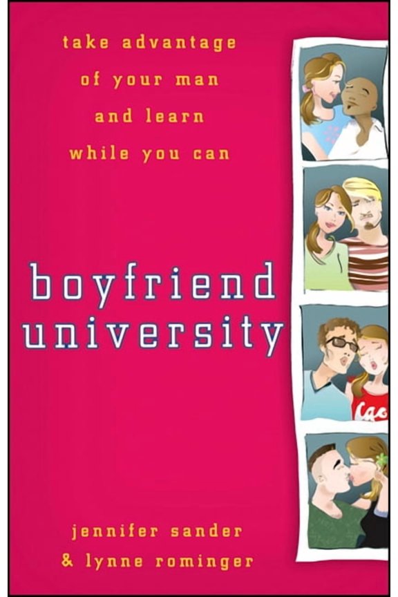 Boyfriend University: Take Advantage of Your Man and Learn While You Can (Hardcover)