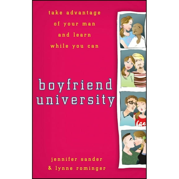 Boyfriend University: Take Advantage of Your Man and Learn While You Can (Hardcover)