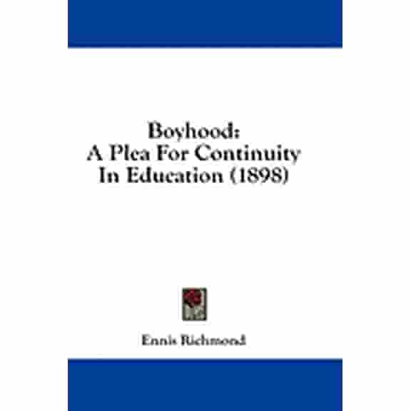 Boyhood : A Plea For Continuity In Education (1898) (Paperback)