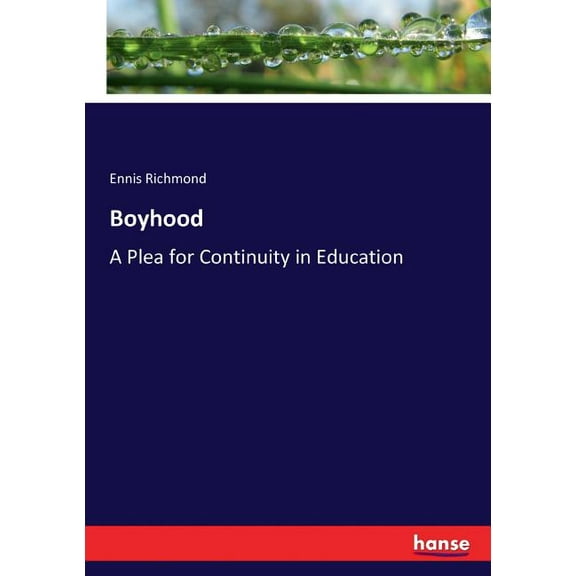 Boyhood: A Plea for Continuity in Education, (Paperback)