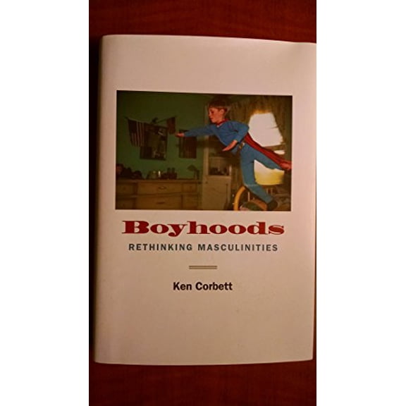 Pre-Owned Boyhoods: Rethinking Masculinities (Hardcover) by Ken Corbett