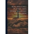 thumbnail image 1 of Boys And Girls Playing, And Other Addresses To Children (Paperback), 1 of 1