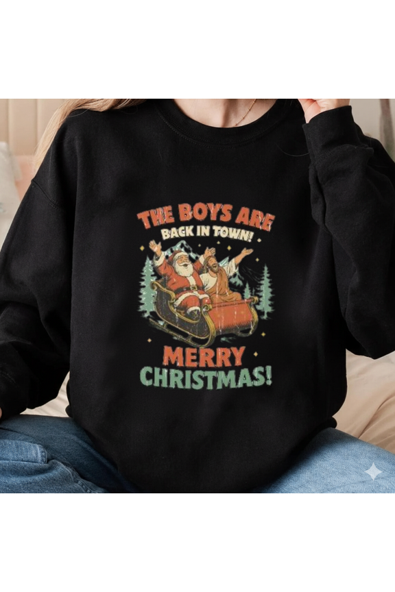 Boys Are Back In Town Merry Holiday Winter Townfestive Essential Sweatshirt, up to size 5XL