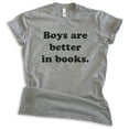 thumbnail image 1 of Boys Are Better In Books Shirt, Unisex Women's Shirt, Book Shirt, Literary Shirt, Literature Shirt, Dark Heather Gray, X-Large, 1 of 6