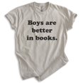 thumbnail image 1 of Boys Are Better In Books Shirt, Unisex Women's Shirt, Book Shirt, Literary Shirt, Literature Shirt, Light Silk Gray, 3X-Large, 1 of 6
