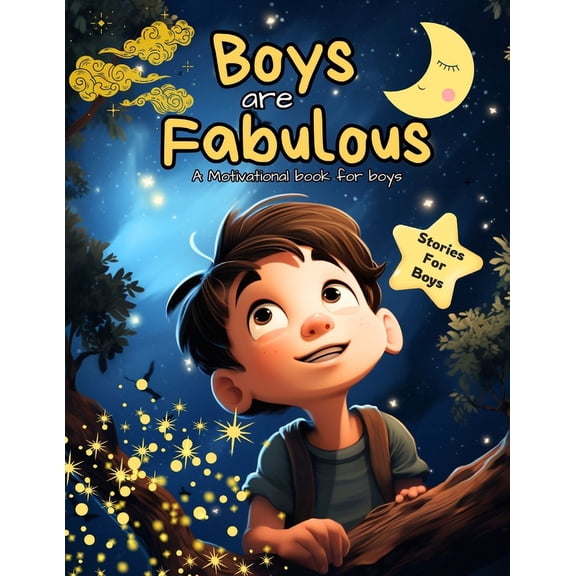 Boys Are Fabulous: A Motivational book for boys about courage, adventures, dreams and cosmic wonders. A Stories Book for young boys (Paperback)