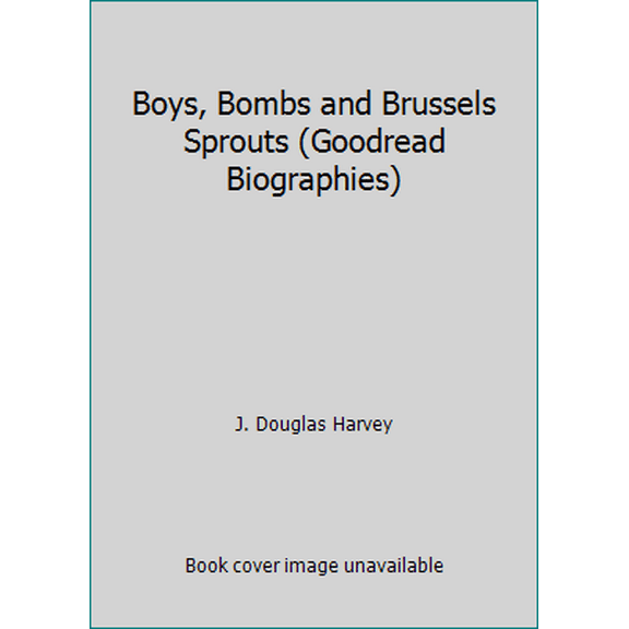 Pre-Owned Boys, Bombs and Brussels Sprouts (Paperback) 0887801072 9780887801075