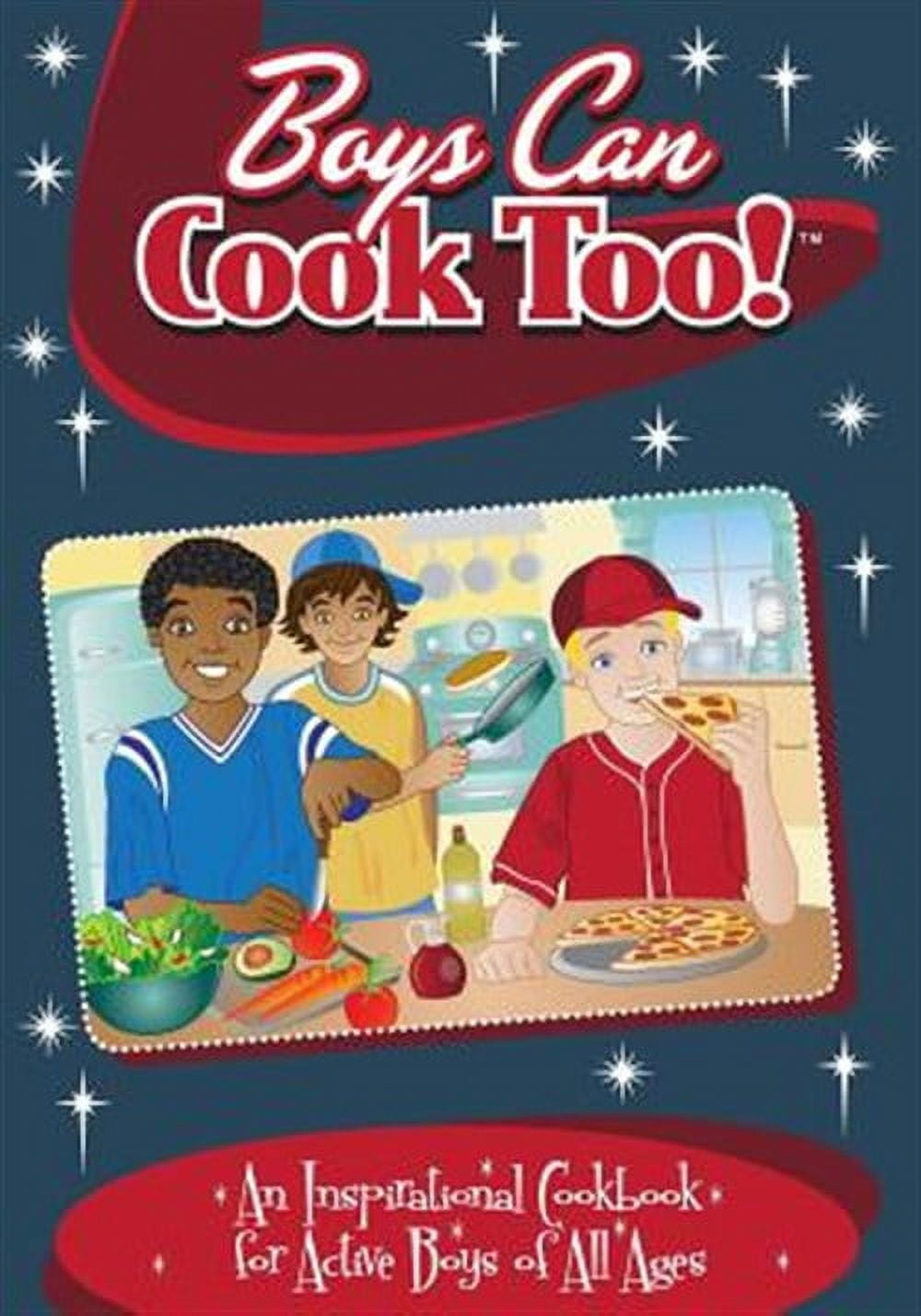 Boys Can Cook Too!: An Inspirational Cookbook for Active boys of all ...