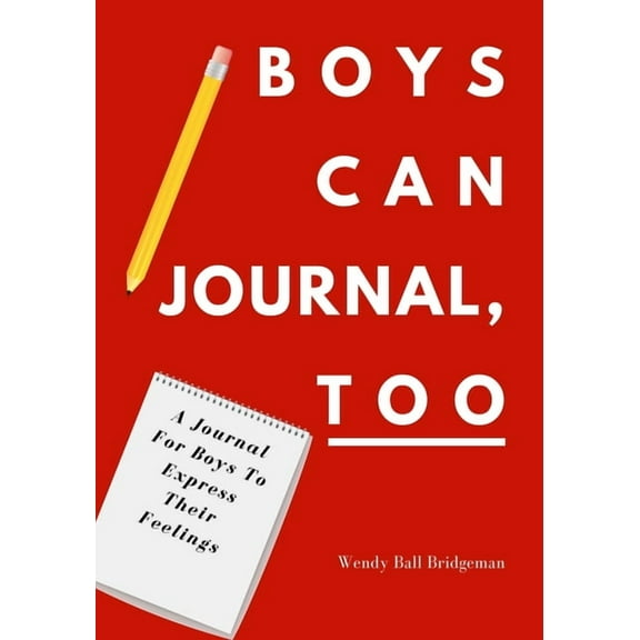 Boys Can Journal, Too: A Journal For Boys To Express Their Feelings, (Paperback)