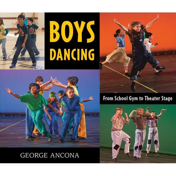 Boys Dancing : From School Gym to Theater Stage (Hardcover)
