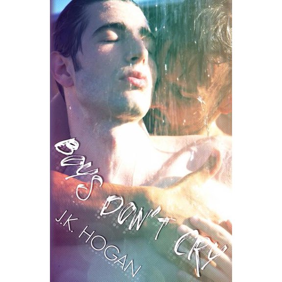 Boys Dont Cry Paperback 154673306X 9781546733065 J. K. Hogan