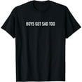 thumbnail image 1 of Boys Get Sad Too T-Shirt, 1 of 3
