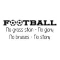 thumbnail image 1 of Boys No Grass Stain No Glory No bruises No Story Active Sports Wall Decal Decoration Vinyl Sticker Sports Fitness Motivational Quote Lasts Years and Easily Removable - Size: 40 In(W) x 16 In(H), 1 of 5