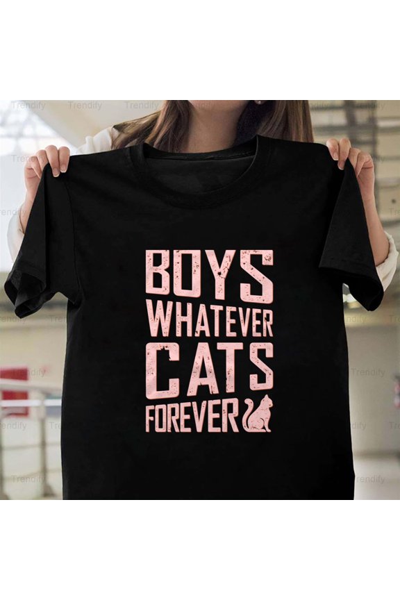 Boys Whatever Cats Forever Funny Feline Sarcastic Humor Graphic Design Art Print Unisex T-Shirt Y1200, Up to Size 5XL