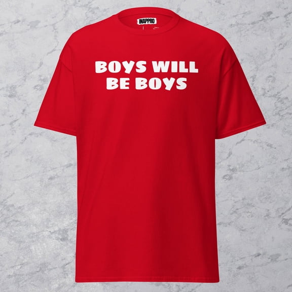 Boys Will Be Boys T-Shirt