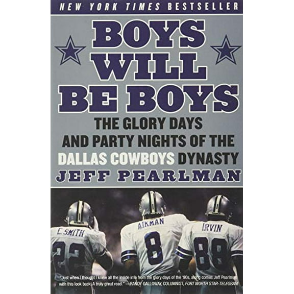 Pre-Owned Boys Will Be Boys: The Glory Days and Party Nights of the Dallas Cowboys Dynasty (Paperback) 0061256811 9780061256813