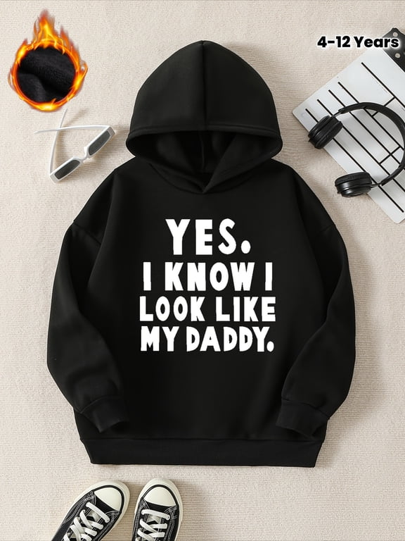 Boys and Girls Funny "Yes I Look Like My Daddy" Slogan Hoodie With fleece interior White Letter Print,Size 4 To Size 12
