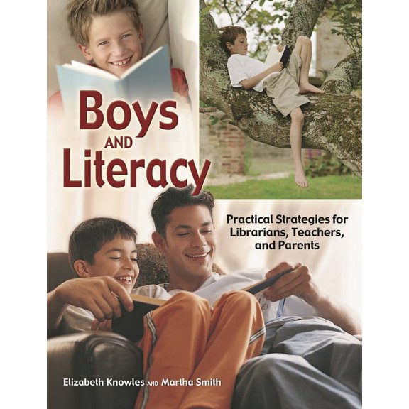 Boys and Literacy: Practical Strategies for Librarians, Teachers, and Parents, (Paperback)
