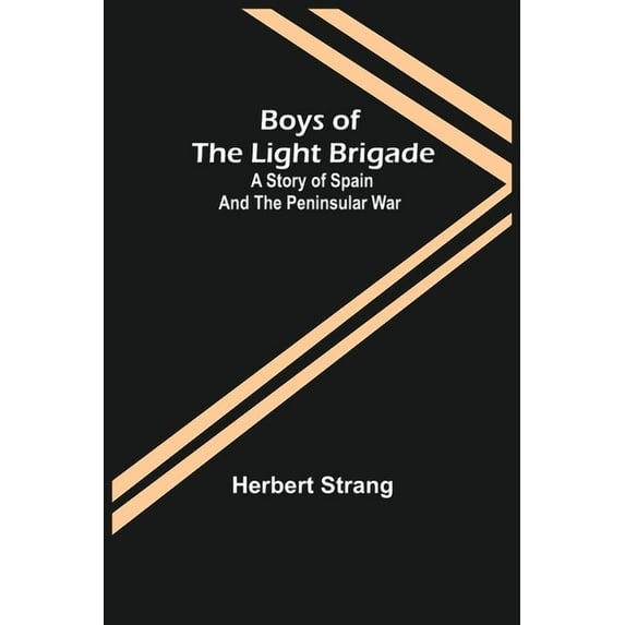 Boys of the Light Brigade: A Story of Spain and the Peninsular War, (Paperback)