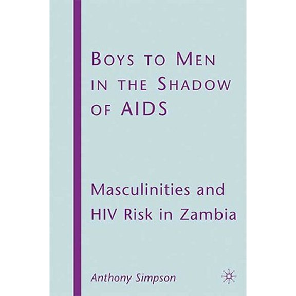 Pre-Owned Boys to Men in the Shadow of AIDS : Masculinities and HIV Risk in Zambia (Hardcover) 9780230613911