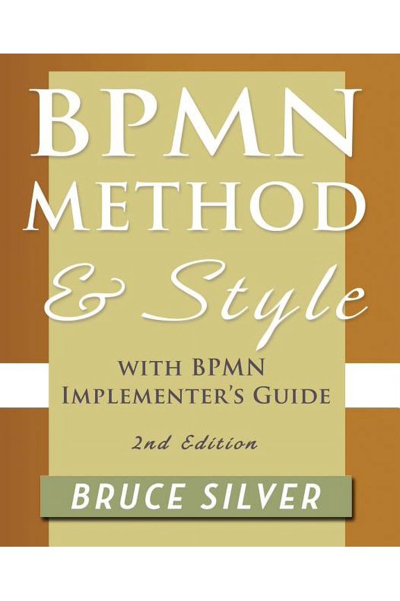 Bpmn Method and Style, 2nd Edition, with Bpmn Implementer's Guide: A Structured Approach for Business Process Modeling a, (Paperback)