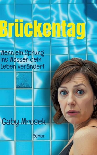 BrÃ¼ckentag: Wenn ein Sprung ins Wasser dein Leben verÃ¤ndert, (Hardcover)
