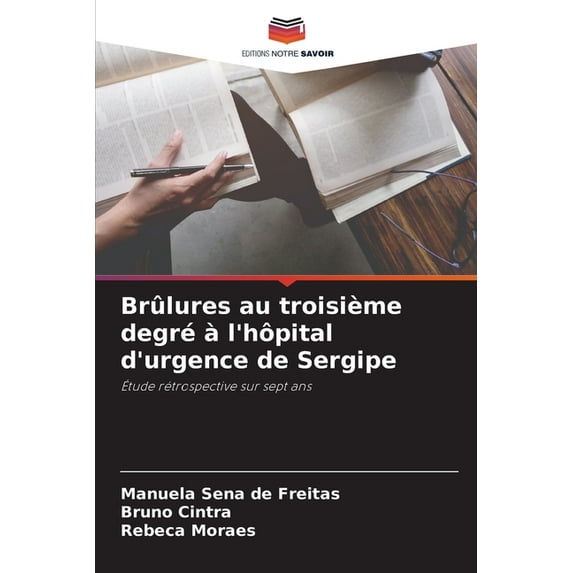 Brûlures au troisième degré à l'hôpital d'urgence de Sergipe (Paperback)