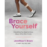 Brace Yourself Everything You Need to Know About AFOs After Stroke, Paperback