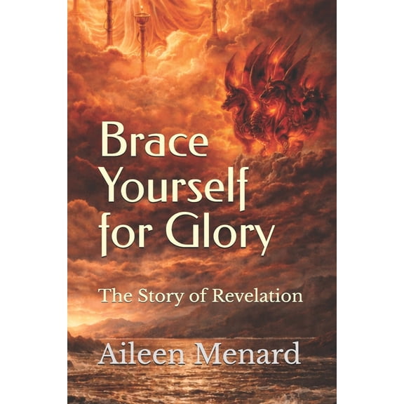 Brace Yourself for Glory: The Story of Revelation, (Paperback)