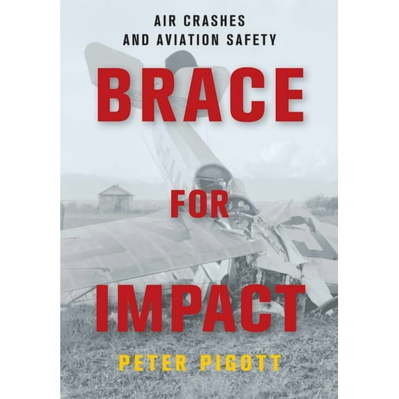 Brace for Impact: Air Crashes and Aviation Safety, (Paperback)