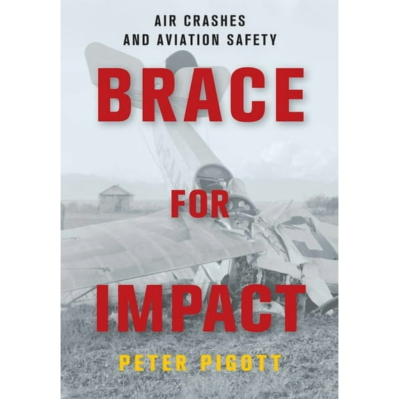 Brace for Impact: Air Crashes and Aviation Safety, (Paperback)