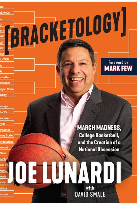 Bracketology: March Madness, College Basketball, and the Creation of a National Obsession, (Paperback)