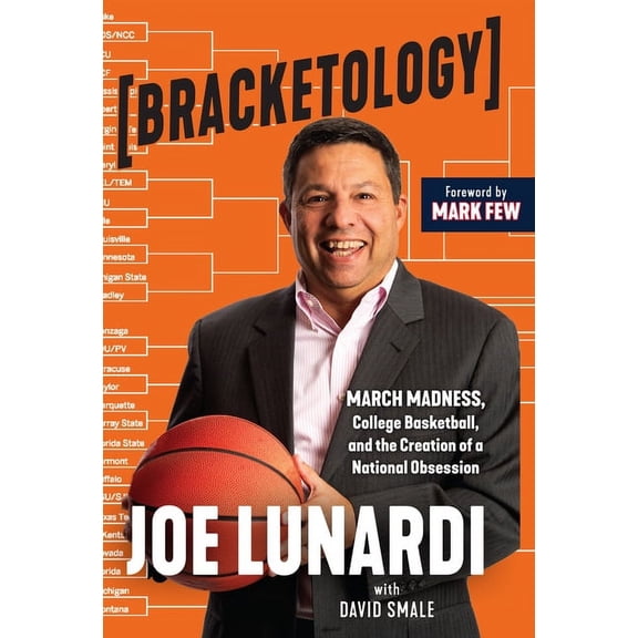 Bracketology: March Madness, College Basketball, and the Creation of a National Obsession, (Paperback)