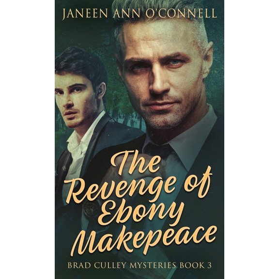 Brad Culley Mysteries The Revenge of Ebony Makepeace, Book 3, (Hardcover)