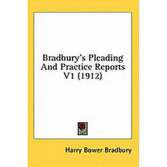 Bradbury's Pleading And Practice Reports V1 (1912) (Paperback)