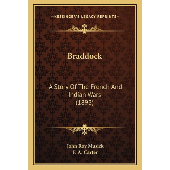Braddock : A Story Of The French And Indian Wars (1893) (Paperback)