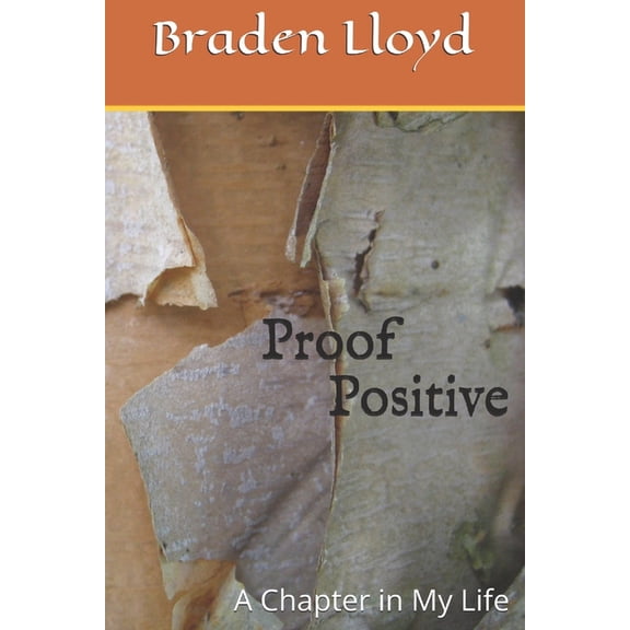 Braden Lloyd: Proof Positive: A Chapter in My Life (Paperback)
