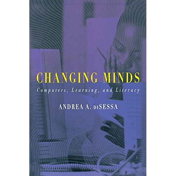 Pre-Owned Changing Minds: Computers, Learning, and Literacy (Paperback 9780262541329) by Andrea Disessa