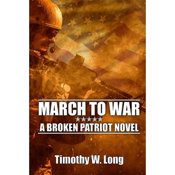 Bradley Adams: March to War : A Broken Patriot Novel (Series #2) (Paperback)