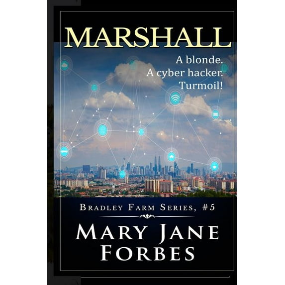 Bradley Farm Cozy Mystery: Marshall : A Blonde. a Cyber Hacker. Turmoil! #5 (Paperback)