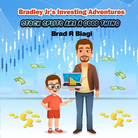 Bradley Jr's Investing Adventures Stock Splits Are A Good Thing, (Paperback)
