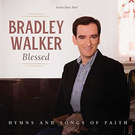 Bradley Walker - Blessed: Hymns And Songs Of Faith - Music & Performance - CD