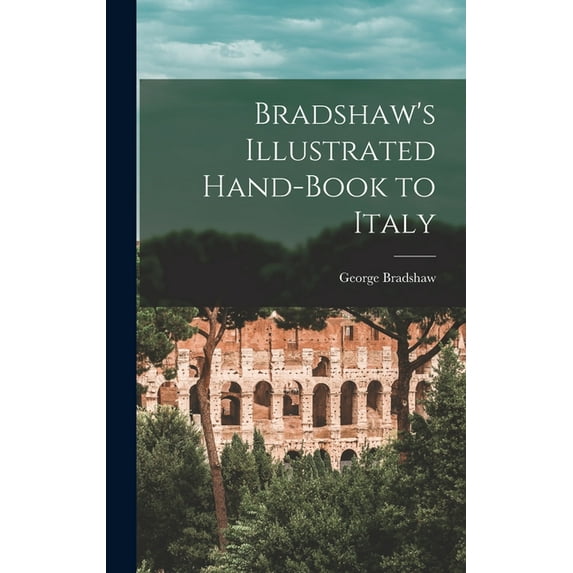 Bradshaw's Illustrated Hand-Book to Italy (Hardcover)